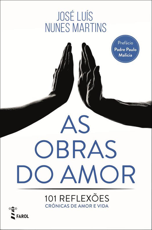 As Obras do Amor José Luís Nunes Martins As Obras do Amor José Luís Nunes Martins